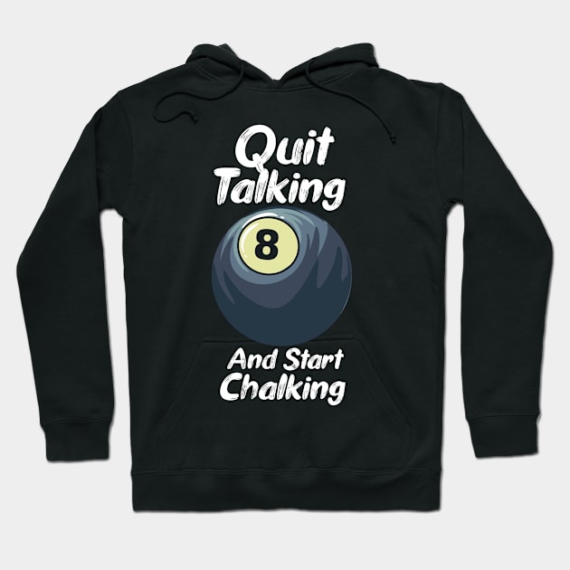 Quit Talking And Start Chalking Hoodie by maxcode